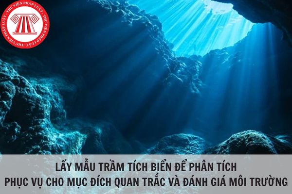 Cách lấy mẫu trầm tích biển để phân tích phục vụ cho mục đích quan trắc và đánh giá môi trường theo Tiêu chuẩn quốc gia TCVN 6663-19:2015?