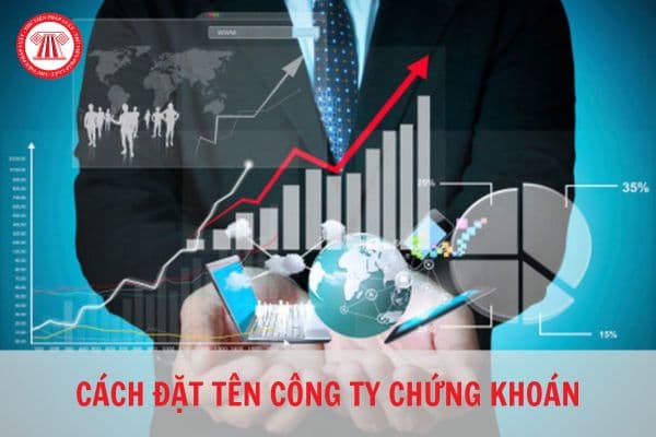 Đặt tên công ty chứng khoán như thế nào là đúng luật?