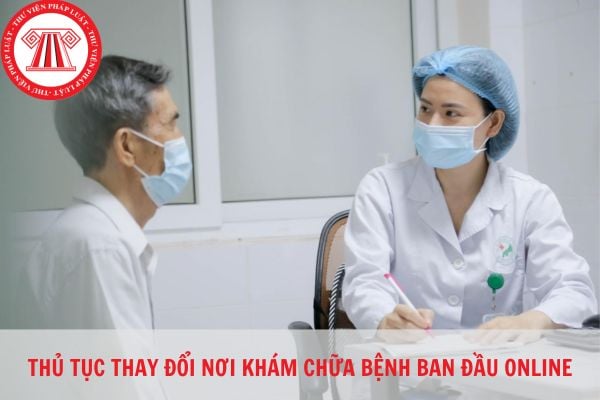 Thủ tục thay đổi nơi khám chữa bệnh ban đầu online đơn giản, chuẩn xác nhất?