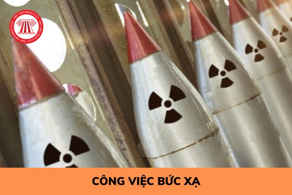 Các hoạt động nào được xem là công việc bức xạ? Có các nguyên tắc kiểm soát chiếu xạ nào khi tiến hành công việc bức xạ?