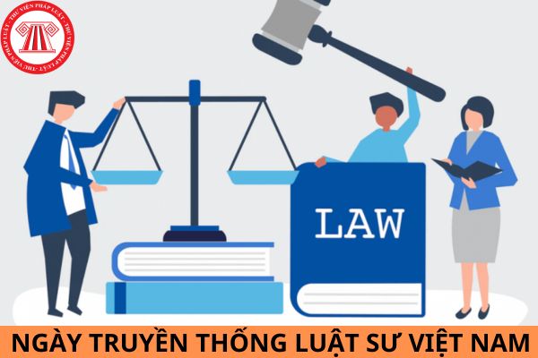 Ngày truyền thống của Luật sư Việt Nam là ngày nào?