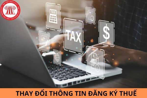 Hướng dẫn thủ tục thay đổi thông tin đăng ký thuế online đối với cá nhân không kinh doanh chuẩn xác nhất?