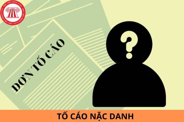 Việc tố cáo nặc danh có được xử lý không?