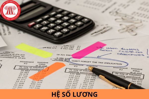 Hệ số lương là gì? Bảng hệ số lương cơ bản mới nhất 2024 sau cải cách tiền lương?