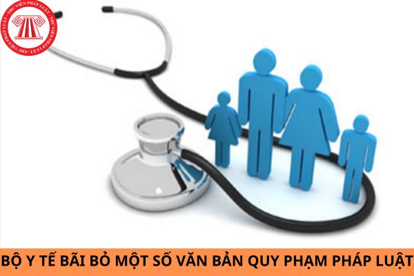 Bãi bỏ một số văn bản quy phạm pháp luật do Bộ trưởng Bộ Y tế ban hành từ ngày 01/01/2024?