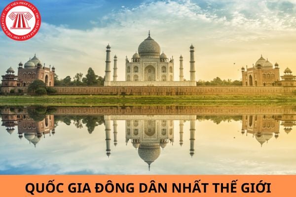 Quốc gia nào đông dân nhất thế giới hiện nay?