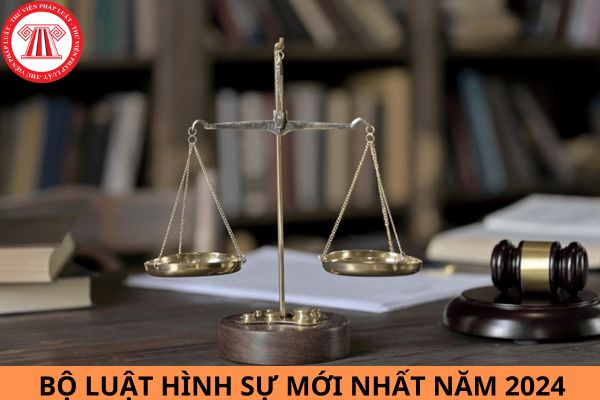 Bộ luật hình sự mới nhất năm 2024 và các văn bản hướng dẫn thi hành?