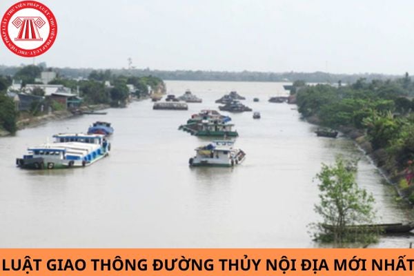 Luật giao thông đường thủy nội địa mới nhất 2024 là luật nào?