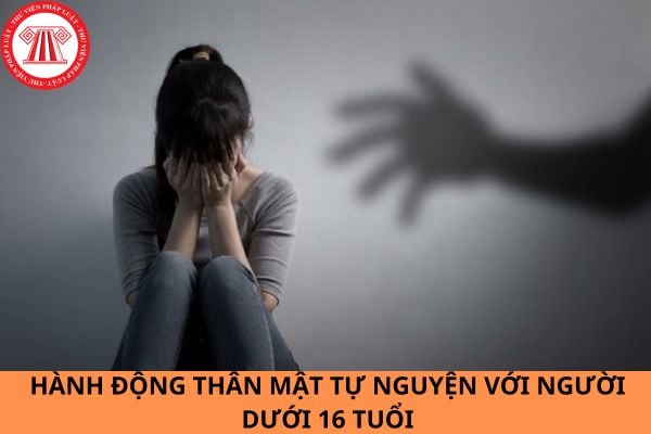 Có hành động thân mật tự nguyện với người dưới 16 tuổi nhưng không nhằm mục đích giao cấu thì có bị phạt tù không?