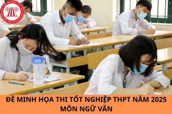 Đề minh họa thi tốt nghiệp THPT năm 2025 môn Ngữ văn?