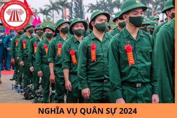 Khi nào đi nghĩa vụ quân sự 2024? Thời hạn tham gia nghĩa vụ quân sự 2024 là bao lâu?