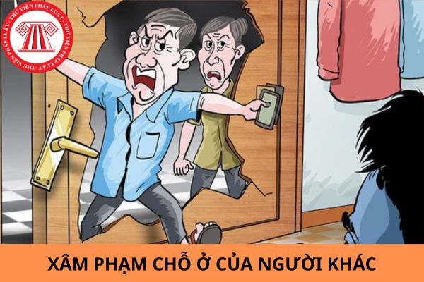 Xâm phạm chỗ ở của người khác thì có bị truy cứu trách nhiệm hình sự không?