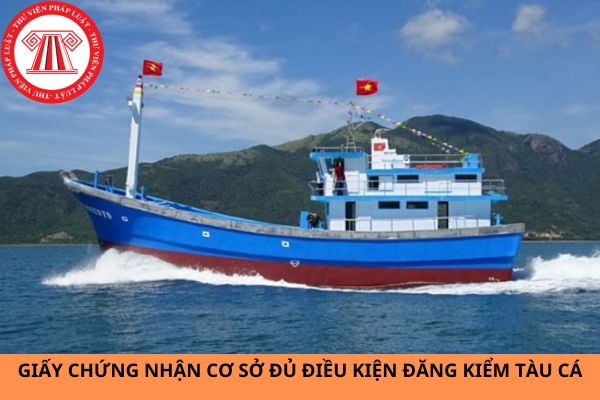 Thủ tục cấp giấy chứng nhận cơ sở đủ điều kiện đăng kiểm tàu cá?