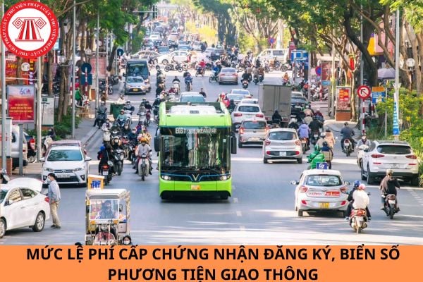 Mức lệ phí cấp chứng nhận đăng ký, biển số phương tiện giao thông được áp dụng từ ngày 22/10/2023?