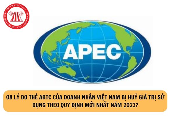 08 lý do thẻ ABTC của doanh nhân Việt Nam bị huỷ giá trị sử dụng theo quy định mới nhất năm 2023?