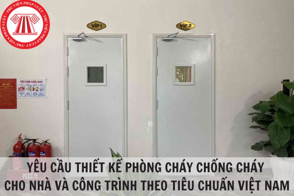 Yêu cầu thiết kế phòng cháy chống cháy cho nhà và công trình theo Tiêu chuẩn Việt Nam TCVN 2622:1995?