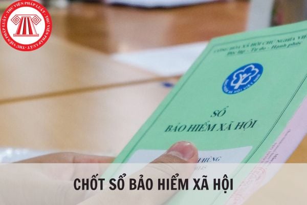 Làm sao để biết sổ bảo hiểm xã hội đã chốt hay chưa?