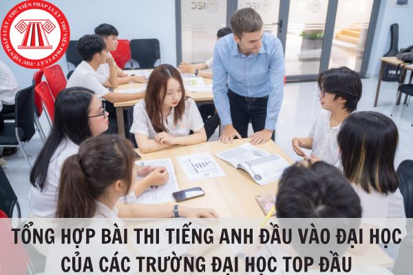 Tổng hợp bài thi Tiếng Anh đầu vào đại học của các trường đại học top đầu?