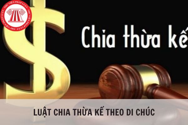 Luật Chia thừa kế theo di chúc mới nhất 2024?