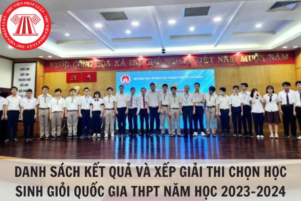 Danh sách kết quả và xếp giải thi chọn học sinh giỏi quốc gia THPT năm học 2023-2024?