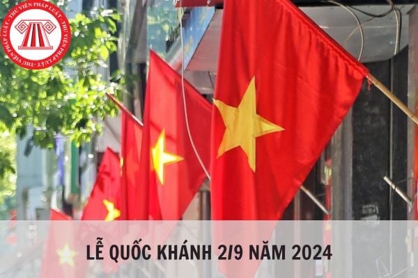 Lễ Quốc khánh 2/9 năm 2024 là thứ mấy? Người lao động được nghỉ lễ Quốc khánh 2/9 năm 2024 được mấy ngày?