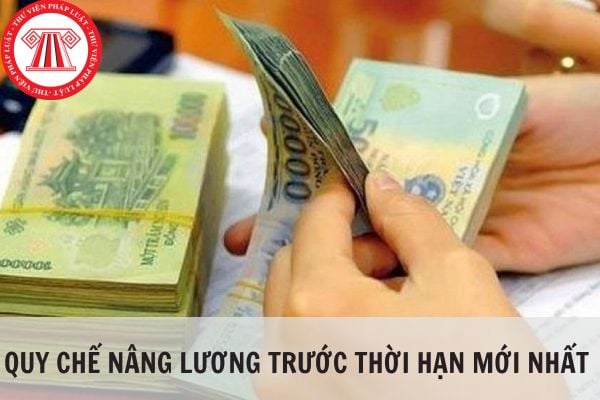 Quy chế nâng lương trước thời hạn mới nhất 2024?