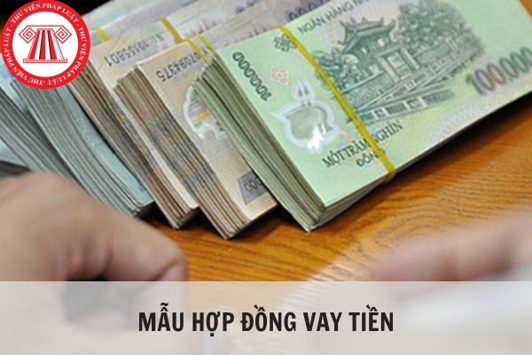 Mẫu hợp đồng vay tiền mới nhất 2024?