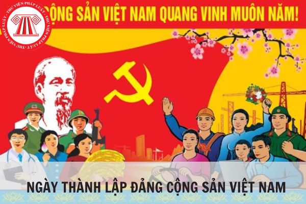 Ngày thành lập Đảng năm 2024 vào thứ mấy trong tuần? Cách tổ chức lễ kỷ niệm ngày thành lập Đảng Cộng sản Việt Nam ngày 3 tháng 2 năm 2024 như thế nào?