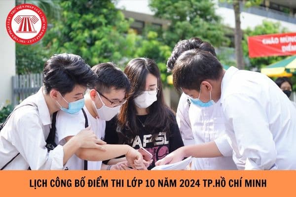 Lịch công bố điểm thi lớp 10 năm 2024 tại TP. Hồ Chí Minh 
