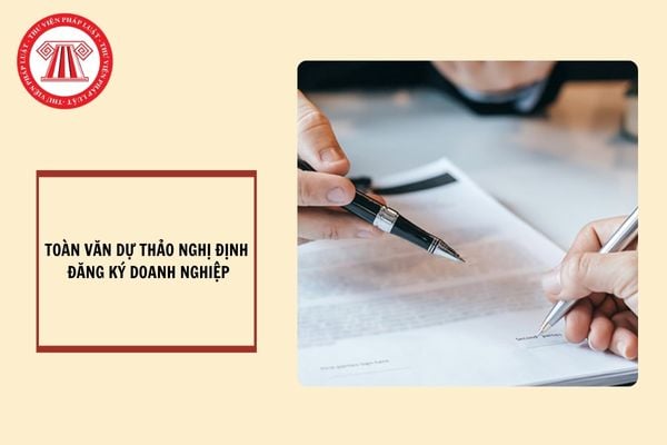 Toàn văn Dự thảo Nghị định đăng ký doanh nghiệp (dự thảo 4)?