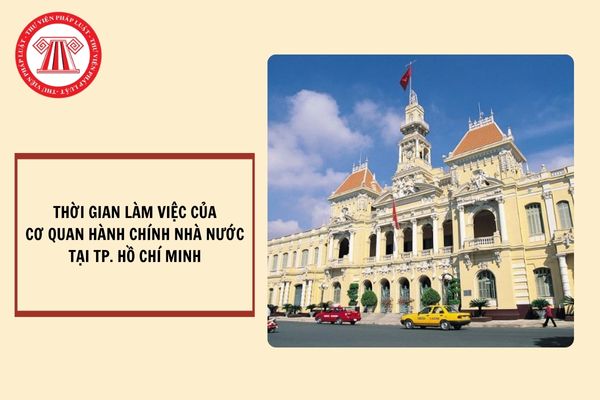 Thời gian làm việc của cơ quan hành chính nhà nước tại TP. HCM?