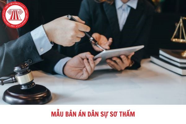 Tải về mẫu bản án dân sự sơ thẩm mới nhất hiện nay? Hướng dẫn cách viết mẫu bản án dân sự sơ thẩm?