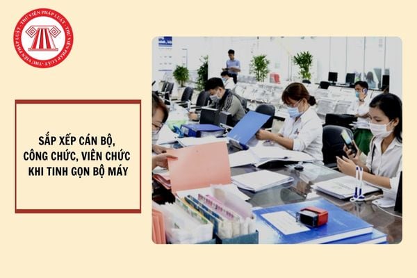 Tinh gọn bộ máy hành chính: Định hướng sắp xếp cán bộ công chức viên chức theo Công văn 7968?