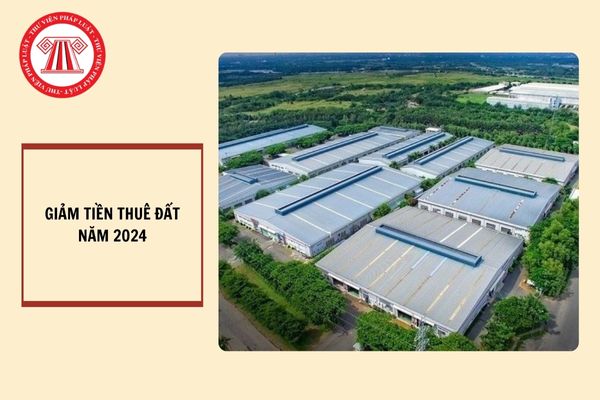 Dự kiến giảm 30% tiền thuê đất phải nộp của năm 2024?