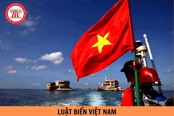 Luật biển Việt Nam được Quốc hội nước Cộng hòa xã hội chủ nghĩa Việt Nam phê chuẩn có hiệu lực vào ngày, tháng, năm nào?