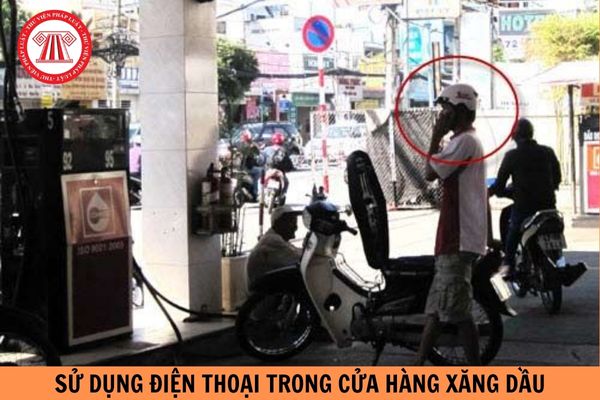 Sử dụng điện thoại trong cửa hàng xăng dầu được không?