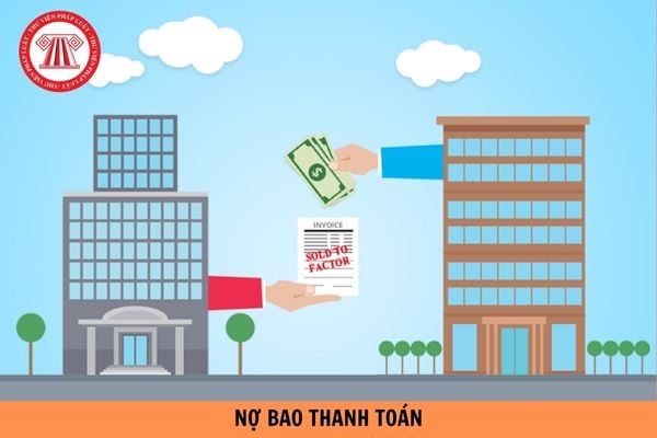 Tài liệu chứng minh đủ điều kiện bao thanh toán bao gồm những giấy tờ gì?