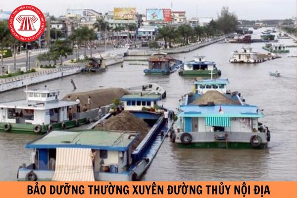 Bảo dưỡng thường xuyên đường thủy nội địa được quy định thế nào theo Tiêu chuẩn quốc gia TCVN 11392 : 2017?