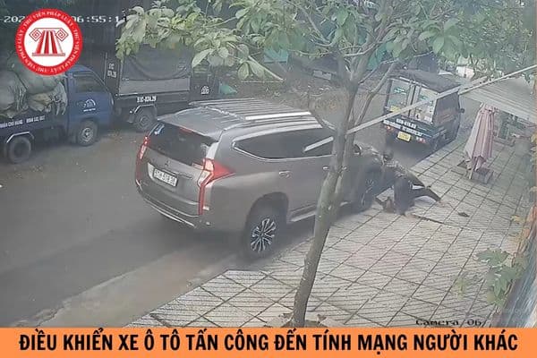 điều khiển xe ô tô tấn công đến tính mạng người khác