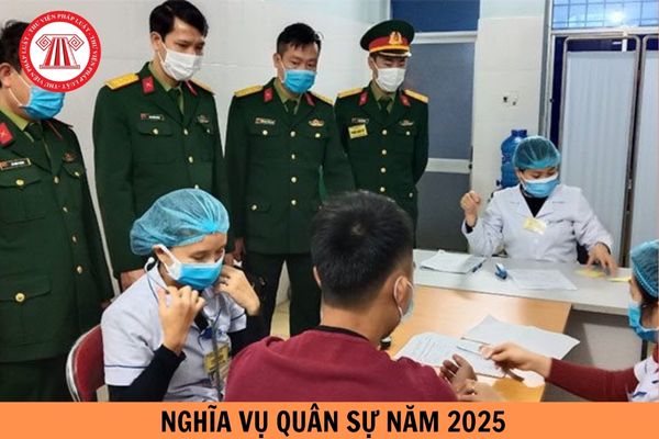 Thời gian khám sức khỏe đi nghĩa vụ quân sự năm 2025 chính thức?