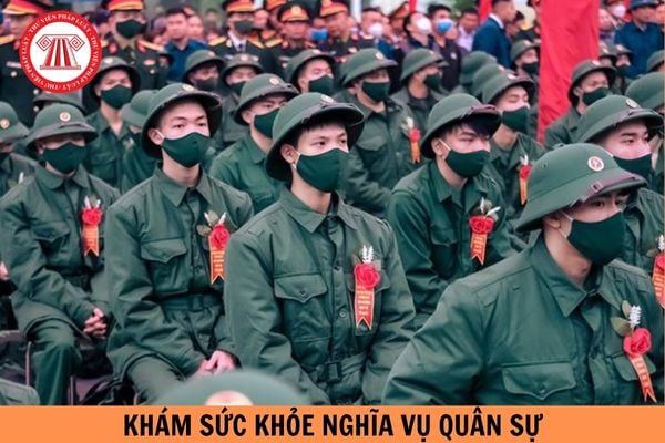 Quy trình khám sức khỏe nghĩa vụ quân sự năm 2025 mới nhất?