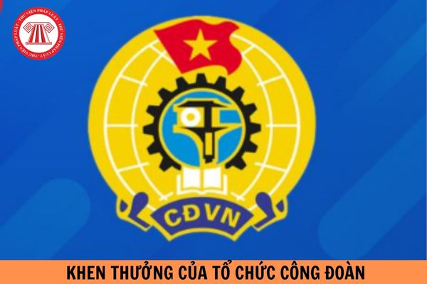 09 mẫu văn bản hồ sơ, thủ tục đề nghị khen thưởng của tổ chức công đoàn hiện nay?