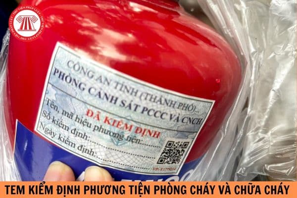 Tem kiểm định phương tiện phòng cháy và chữa cháy gồm những mẫu nào?