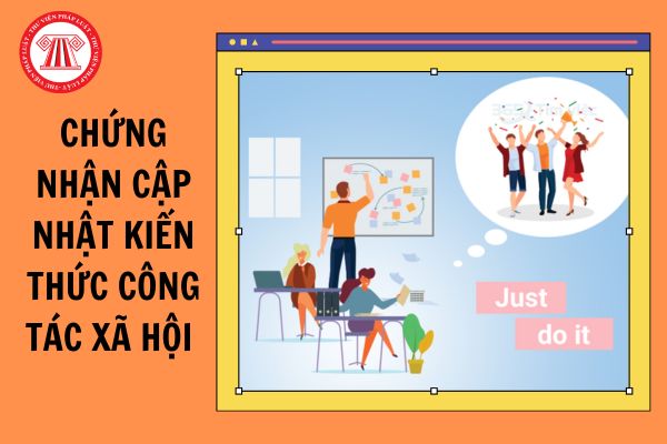 Mẫu số 02 giấy chứng nhận cập nhật kiến thức công tác xã hội mới nhất?