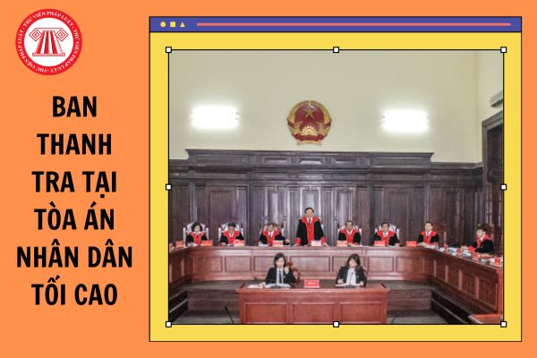 Ban Thanh tra tại Tòa án nhân dân tối cao có nhiệm vụ và quyền hạn như thế nào?