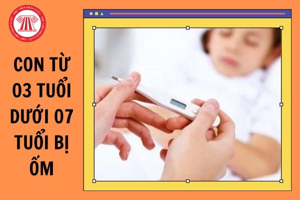 Con từ 03 tuổi dưới 07 tuổi bị ốm, người lao động được nghỉ tối đa bao nhiêu ngày trong một năm cho mỗi con?