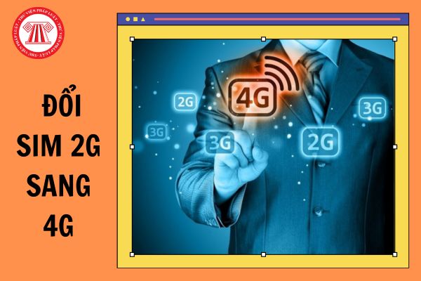 Hướng dẫn cách đổi sim 2G sang 4G các mạng di động mới nhất?