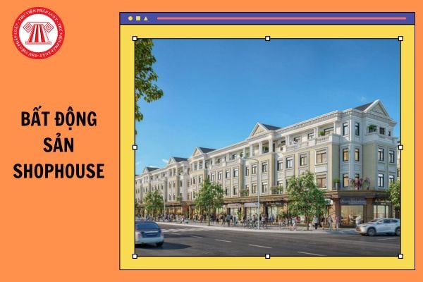 Bất động sản shophouse là gì? Có mấy loại shophouse? Shophouse có được ở không? Shophouse có thời hạn bao lâu? Chủ sở hữu shophouse có được cấp sổ đỏ hay không?