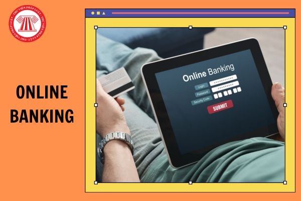 Quy định về thông tin về dịch vụ Online Banking từ 01/01/2025?