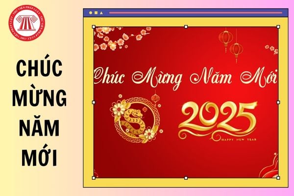 Chúc mừng năm mới 2025, tổng hợp lời chúc Tết 2025 hay, ý nghĩa nhất?